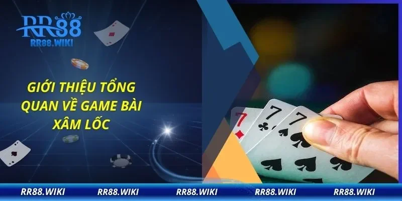 Giới thiệu tổng quan về game bài xâm lốc