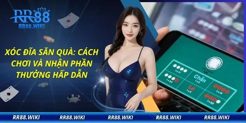 Xóc Đĩa Săn Quà: Cách Chơi Và Nhận Phần Thưởng Hấp Dẫn