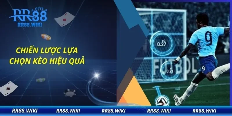 Chiến lược lựa chọn kèo hiệu quả