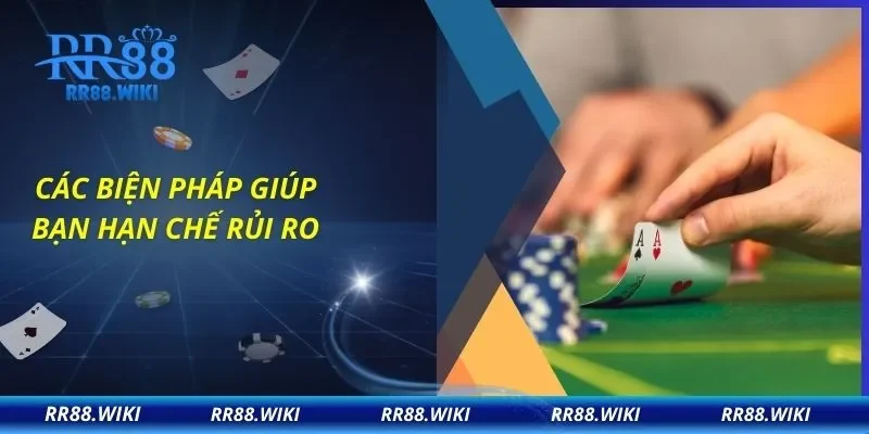 Các biện pháp giúp bạn hạn chế rủi ro