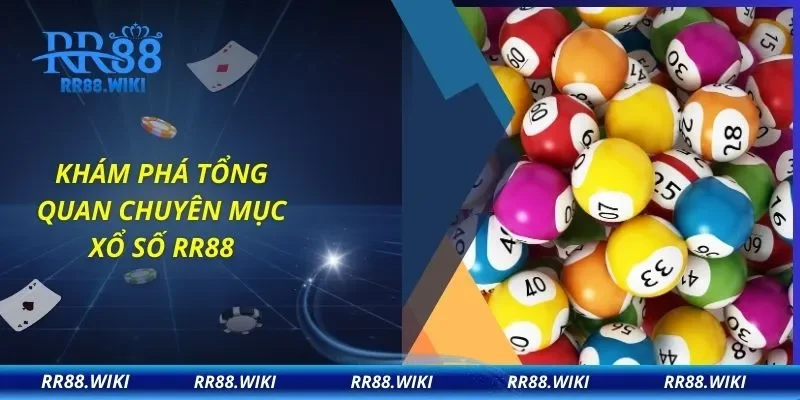 Khám phá tổng quan chuyên mục xổ số RR88